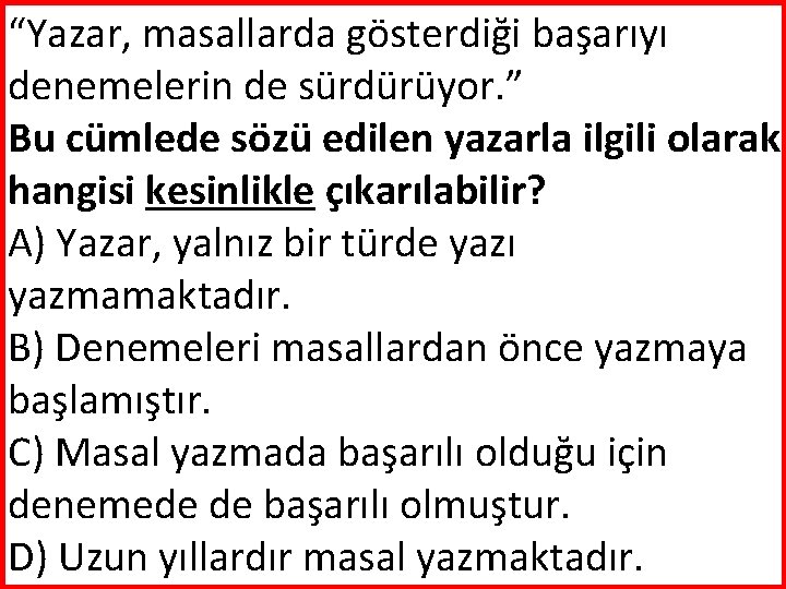 “Yazar, masallarda gösterdiği başarıyı denemelerin de sürdürüyor. ” Bu cümlede sözü edilen yazarla ilgili