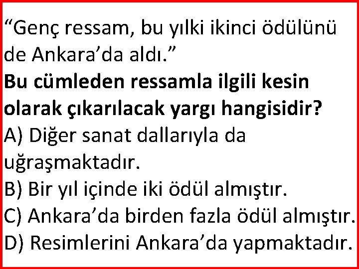 “Genç ressam, bu yılki ikinci ödülünü de Ankara’da aldı. ” Bu cümleden ressamla ilgili