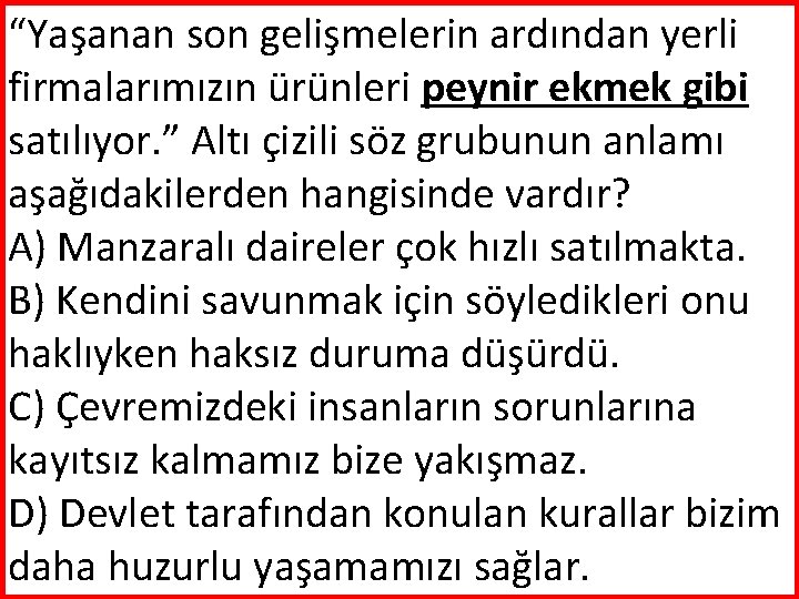 “Yaşanan son gelişmelerin ardından yerli firmalarımızın ürünleri peynir ekmek gibi satılıyor. ” Altı çizili