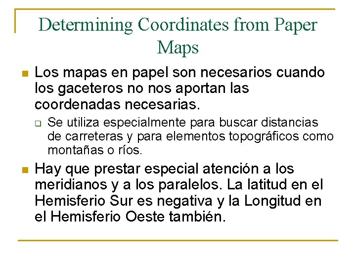Determining Coordinates from Paper Maps n Los mapas en papel son necesarios cuando los