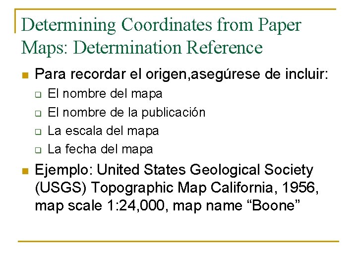 Determining Coordinates from Paper Maps: Determination Reference n Para recordar el origen, asegúrese de