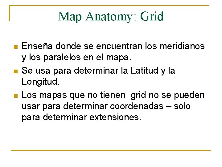 Map Anatomy: Grid n n n Enseña donde se encuentran los meridianos y los