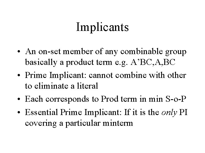 Implicants • An on-set member of any combinable group basically a product term e.