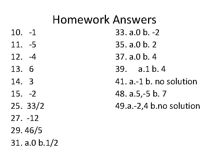 Homework Answers 10. -1 11. -5 12. -4 13. 6 14. 3 15. -2
