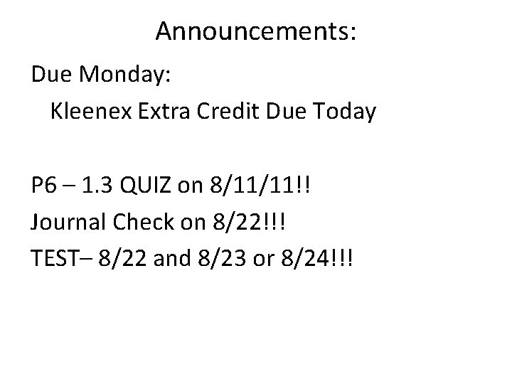 Announcements: Due Monday: Kleenex Extra Credit Due Today P 6 – 1. 3 QUIZ