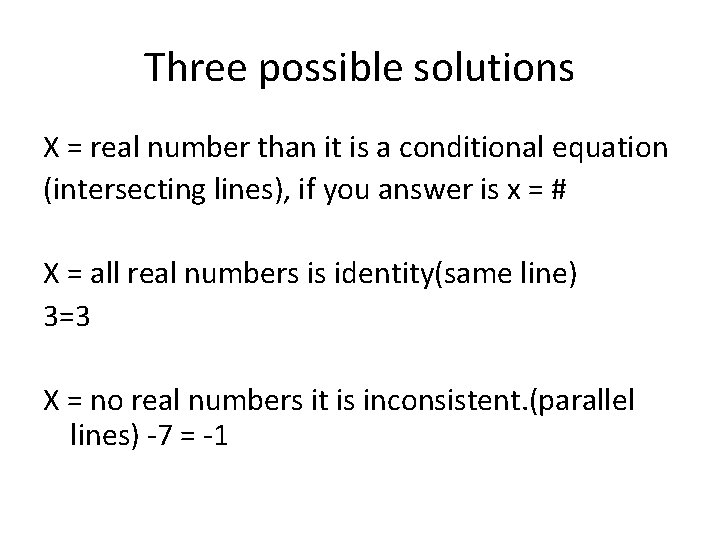 Three possible solutions X = real number than it is a conditional equation (intersecting