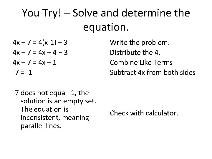 You Try! – Solve and determine the equation. 4 x – 7 = 4(x-1)