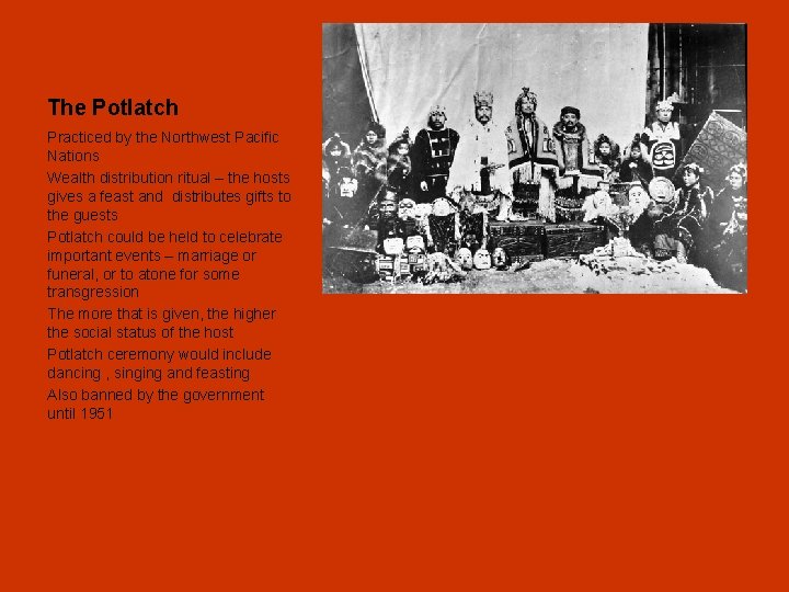 The Potlatch Practiced by the Northwest Pacific Nations Wealth distribution ritual – the hosts