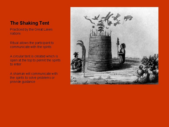The Shaking Tent Practiced by the Great Lakes nations Ritual allows the participant to