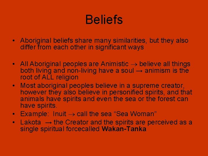 Beliefs • Aboriginal beliefs share many similarities, but they also differ from each other
