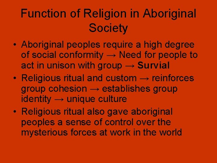 Function of Religion in Aboriginal Society • Aboriginal peoples require a high degree of