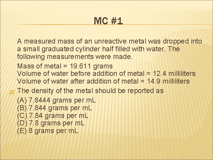 MC #1 A measured mass of an unreactive metal was dropped into a small MC #1 A measured mass of an unreactive metal was dropped into a small