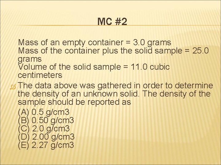 MC #2 Mass of an empty container = 3. 0 grams Mass of the MC #2 Mass of an empty container = 3. 0 grams Mass of the