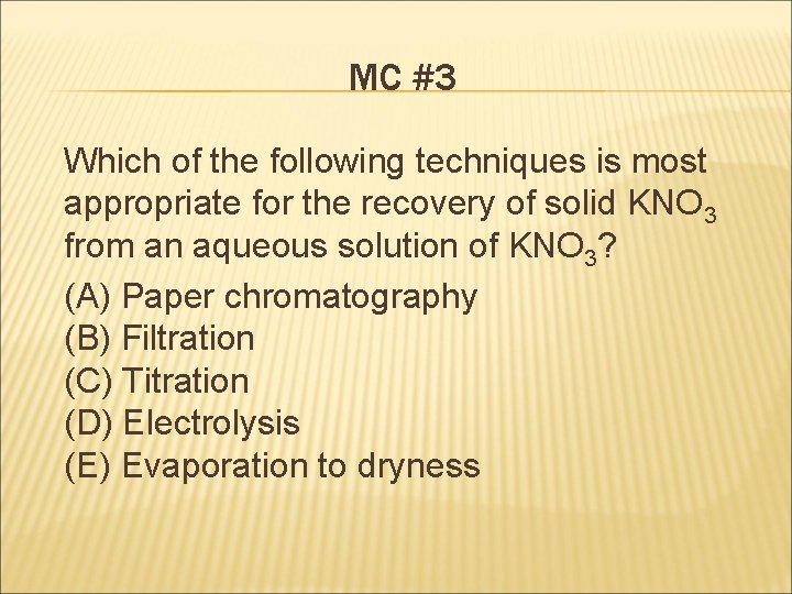 MC #3 Which of the following techniques is most appropriate for the recovery of MC #3 Which of the following techniques is most appropriate for the recovery of
