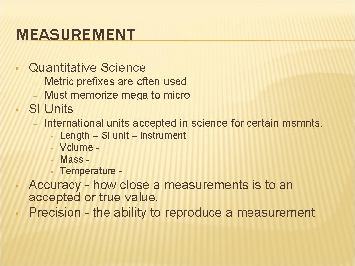 MEASUREMENT • Quantitative Science – – • Metric prefixes are often used Must memorize MEASUREMENT • Quantitative Science – – • Metric prefixes are often used Must memorize
