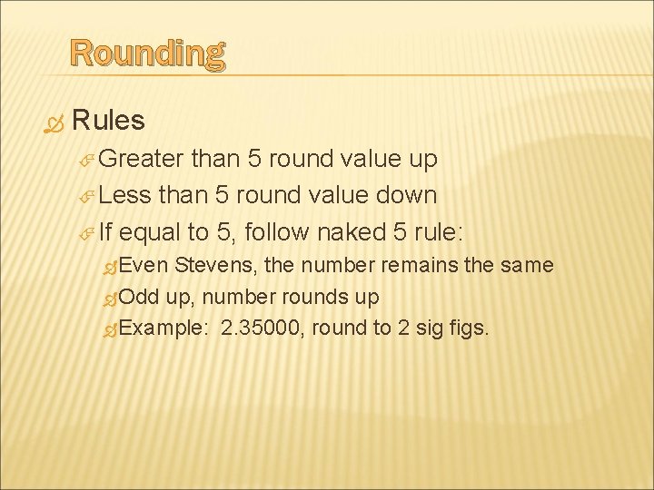 Rounding Rules Greater than 5 round value up Less than 5 round value down Rounding Rules Greater than 5 round value up Less than 5 round value down
