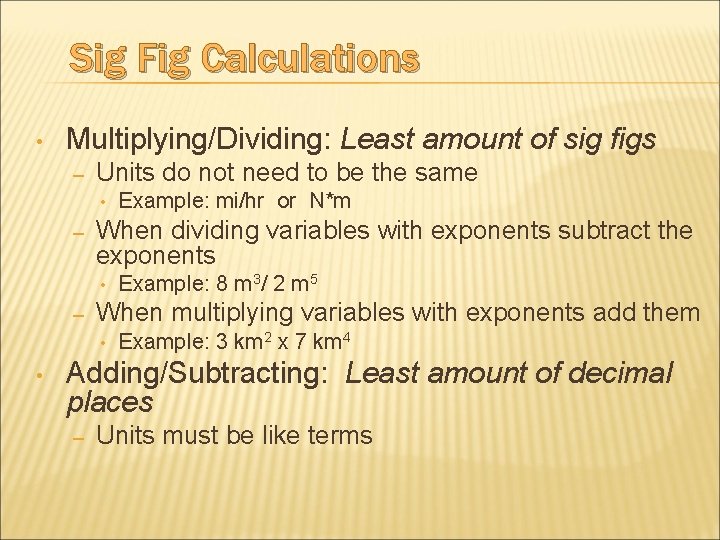 Sig Fig Calculations • Multiplying/Dividing: Least amount of sig figs – Units do not Sig Fig Calculations • Multiplying/Dividing: Least amount of sig figs – Units do not