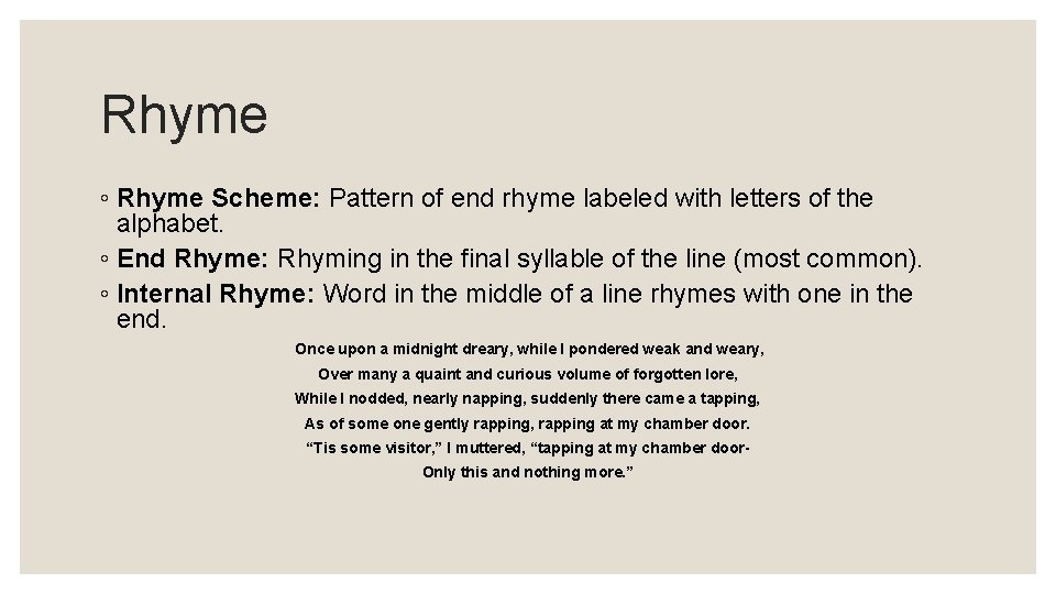 Rhyme ◦ Rhyme Scheme: Pattern of end rhyme labeled with letters of the alphabet.