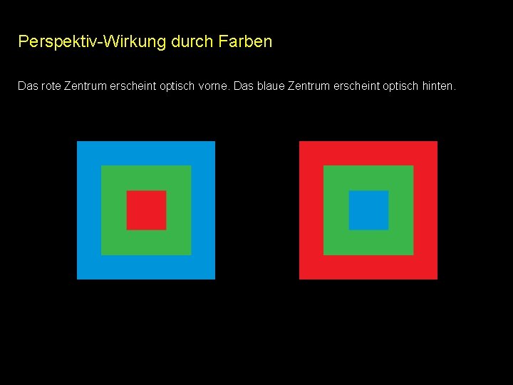 Perspektiv-Wirkung durch Farben Das rote Zentrum erscheint optisch vorne. Das blaue Zentrum erscheint optisch Perspektiv-Wirkung durch Farben Das rote Zentrum erscheint optisch vorne. Das blaue Zentrum erscheint optisch