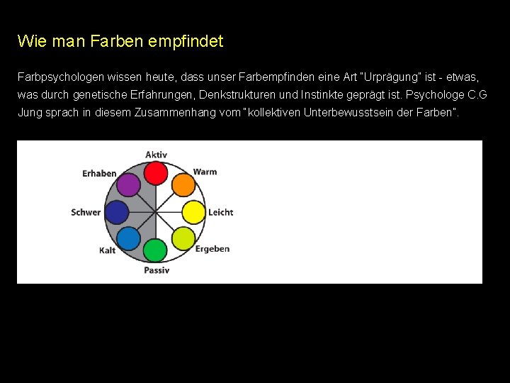 Wie man Farben empfindet Farbpsychologen wissen heute, dass unser Farbempfinden eine Art “Urprägung” ist Wie man Farben empfindet Farbpsychologen wissen heute, dass unser Farbempfinden eine Art “Urprägung” ist