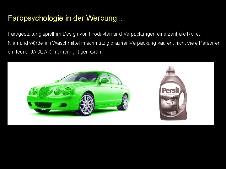 Farbpsychologie in der Werbung. . . Farbgestaltung spielt im Design von Produkten und Verpackungen Farbpsychologie in der Werbung. . . Farbgestaltung spielt im Design von Produkten und Verpackungen