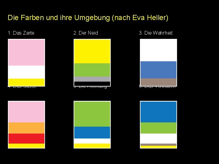 Die Farben und ihre Umgebung (nach Eva Heller) 1. Das Zarte 2. Der Neid Die Farben und ihre Umgebung (nach Eva Heller) 1. Das Zarte 2. Der Neid