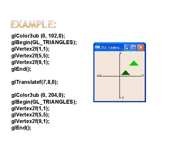 gl. Color 3 ub (0, 102, 0); gl. Begin(GL_TRIANGLES); gl. Vertex 2 f(1, 1);