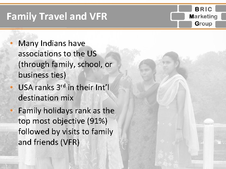 Family Travel and VFR • Many Indians have associations to the US (through family,