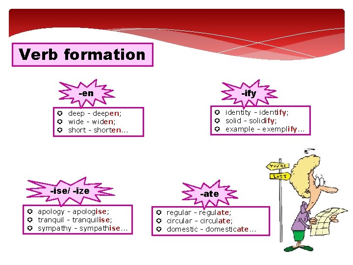 Verb formation -en µ deep - deepen; µ wide - widen; µ short -