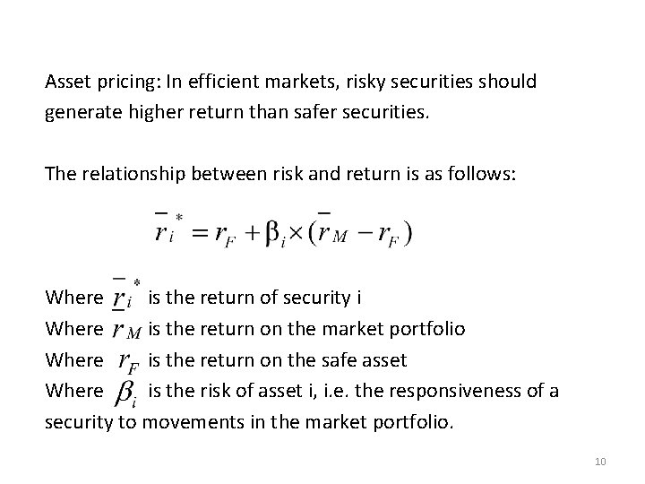 Asset pricing: In efficient markets, risky securities should generate higher return than safer securities.