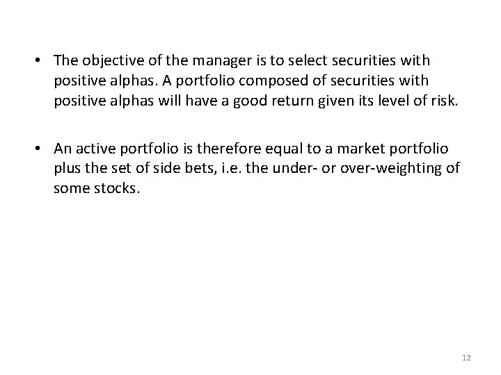  • The objective of the manager is to select securities with positive alphas.