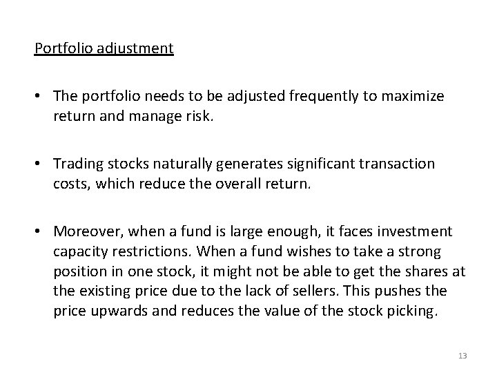 Portfolio adjustment • The portfolio needs to be adjusted frequently to maximize return and