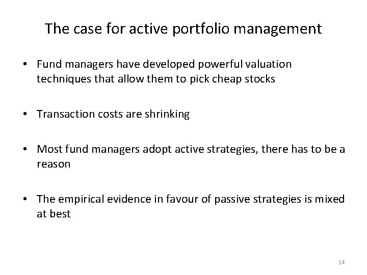 The case for active portfolio management • Fund managers have developed powerful valuation techniques