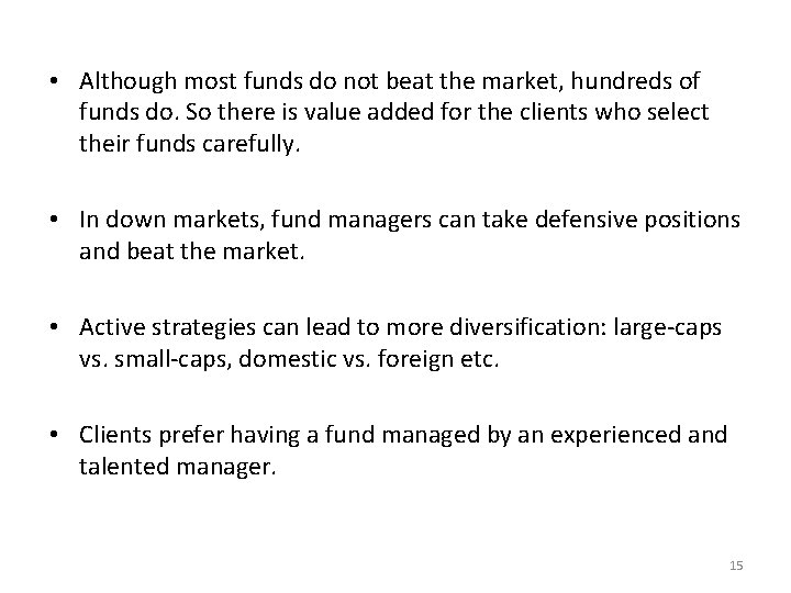  • Although most funds do not beat the market, hundreds of funds do.