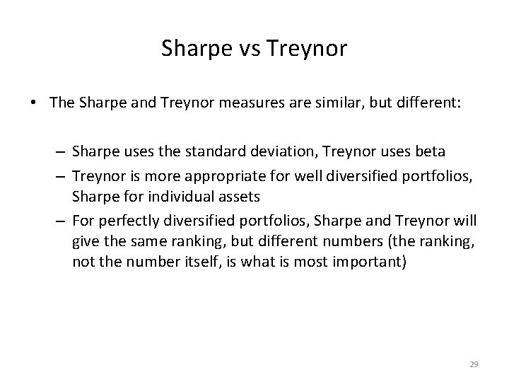 Sharpe vs Treynor • The Sharpe and Treynor measures are similar, but different: –