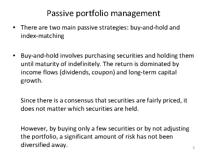 Passive portfolio management • There are two main passive strategies: buy-and-hold and index-matching •