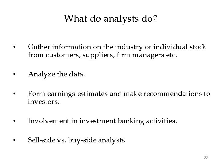 What do analysts do? • Gather information on the industry or individual stock from