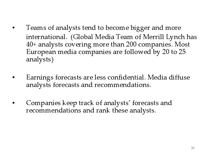  • Teams of analysts tend to become bigger and more international. (Global Media