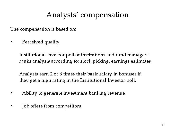 Analysts’ compensation The compensation is based on: • Perceived quality Institutional Investor poll of