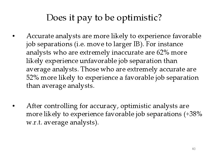 Does it pay to be optimistic? • Accurate analysts are more likely to experience