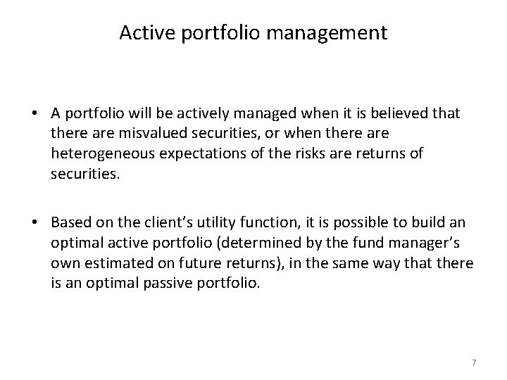 Active portfolio management • A portfolio will be actively managed when it is believed