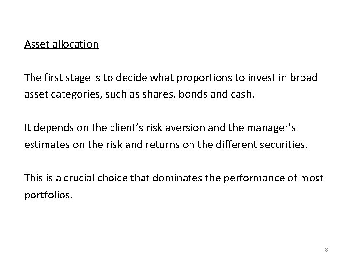 Asset allocation The first stage is to decide what proportions to invest in broad