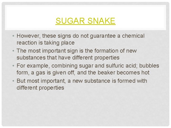 SUGAR SNAKE • However, these signs do not guarantee a chemical reaction is taking