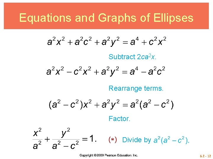 Equations and Graphs of Ellipses Subtract 2 ca 2 x. Rearrange terms. Factor. (