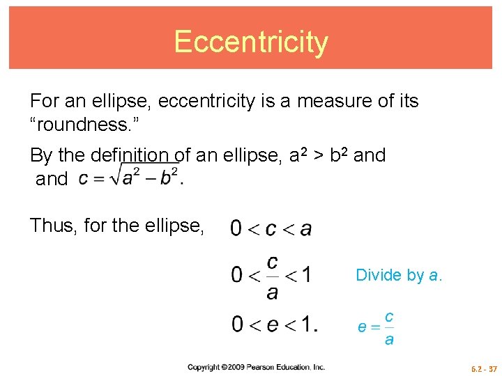 Eccentricity For an ellipse, eccentricity is a measure of its “roundness. ” By the