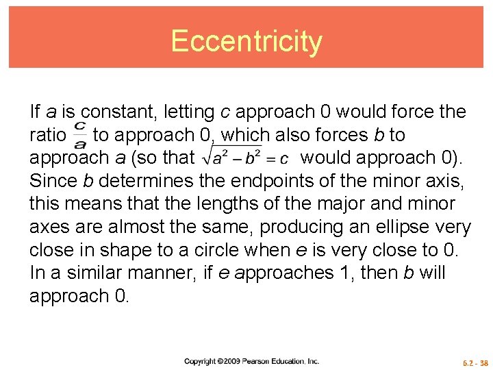 Eccentricity If a is constant, letting c approach 0 would force the ratio to