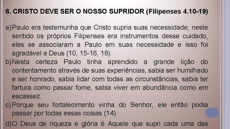 6. CRISTO DEVE SER O NOSSO SUPRIDOR (Filipenses 4. 10 -19) a) Paulo era