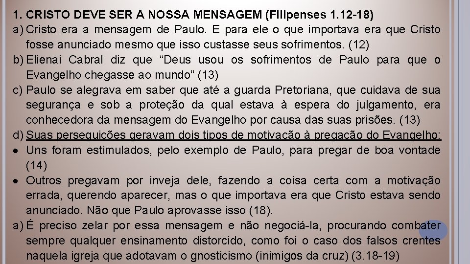 1. CRISTO DEVE SER A NOSSA MENSAGEM (Filipenses 1. 12 -18) a) Cristo era