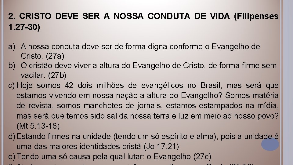 2. CRISTO DEVE SER A NOSSA CONDUTA DE VIDA (Filipenses 1. 27 -30) a)