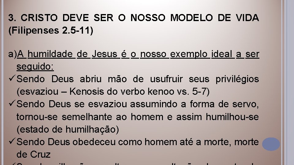 3. CRISTO DEVE SER O NOSSO MODELO DE VIDA (Filipenses 2. 5 -11) a)A